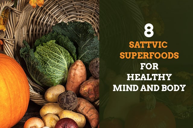 sattvic superfoods for healthy mind body