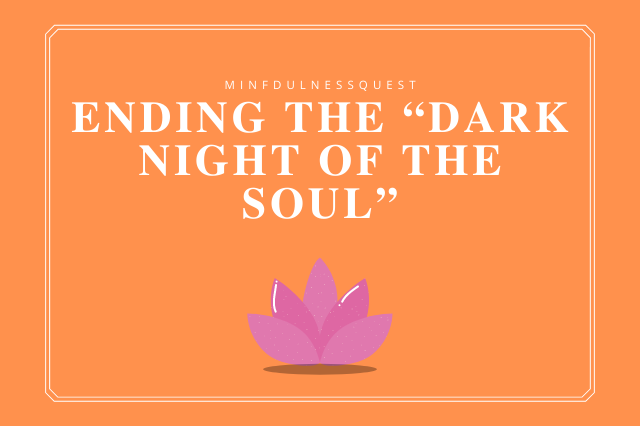 Why Is Spiritual Awakening So Painful? Ending The “Dark Night of The Soul”