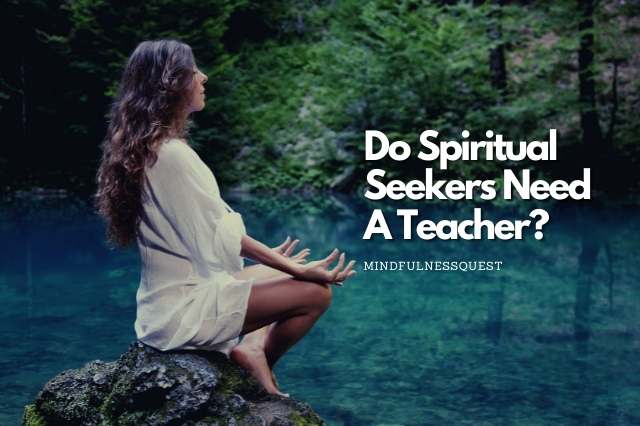 do_spiritual_seekers_need_teacher