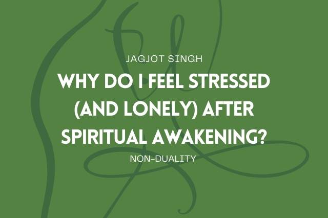 why_do_I_feel_stressed_after_spiritual_awakening