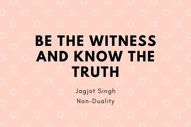 Be The Witness of Your Mind And Know The Truth