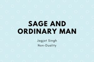 Read more about the article Difference Between A Sage And An Ordinary Man